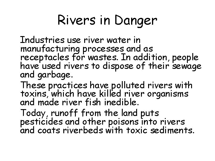 Rivers in Danger • Industries use river water in manufacturing processes and as receptacles