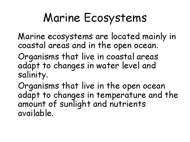 Marine Ecosystems • Marine ecosystems are located mainly in coastal areas and in the