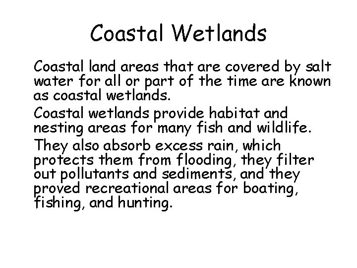 Coastal Wetlands • Coastal land areas that are covered by salt water for all