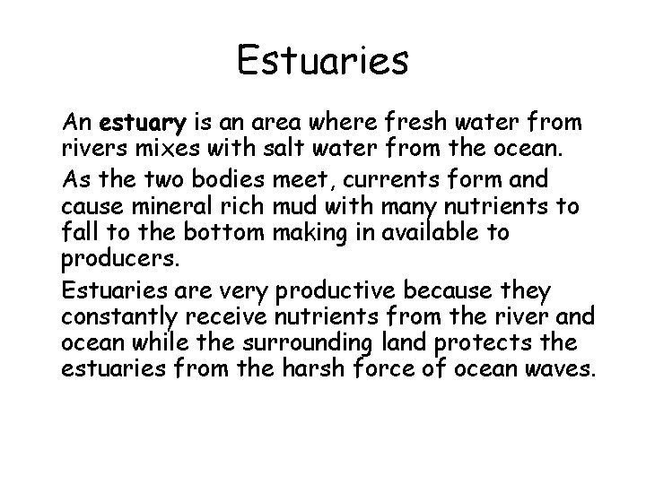 Estuaries • An estuary is an area where fresh water from rivers mixes with