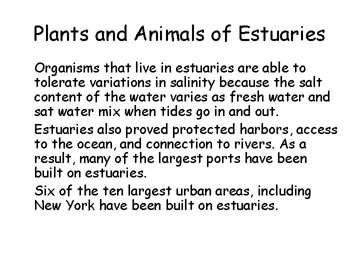 Plants and Animals of Estuaries • Organisms that live in estuaries are able to