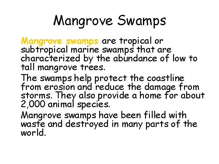 Mangrove Swamps • Mangrove swamps are tropical or subtropical marine swamps that are characterized