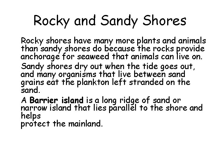 Rocky and Sandy Shores • Rocky shores have many more plants and animals than