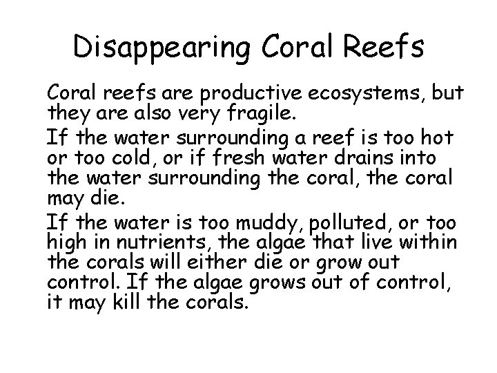 Disappearing Coral Reefs • Coral reefs are productive ecosystems, but they are also very