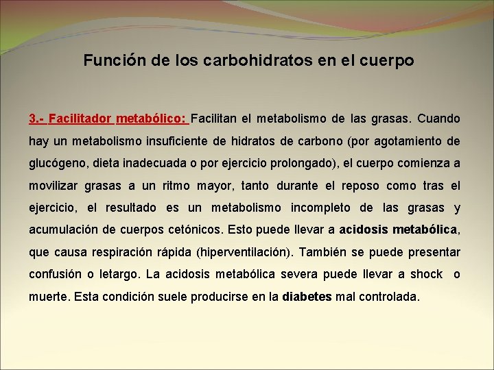 Función de los carbohidratos en el cuerpo 3. - Facilitador metabólico: Facilitan el metabolismo