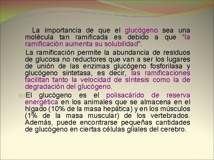 La importancia de que el glucógeno sea una molécula tan ramificada es debido a