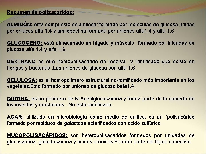 Resumen de polisacaridos: ALMIDÓN: está compuesto de amilosa: formado por moléculas de glucosa unidas