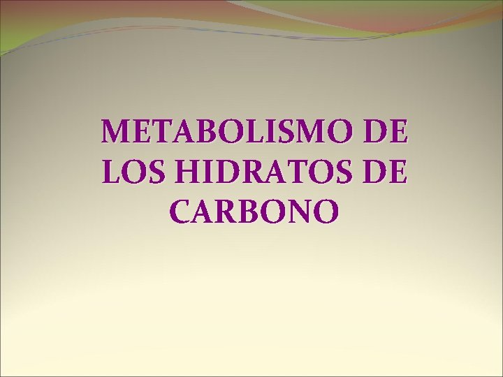 METABOLISMO DE LOS HIDRATOS DE CARBONO 