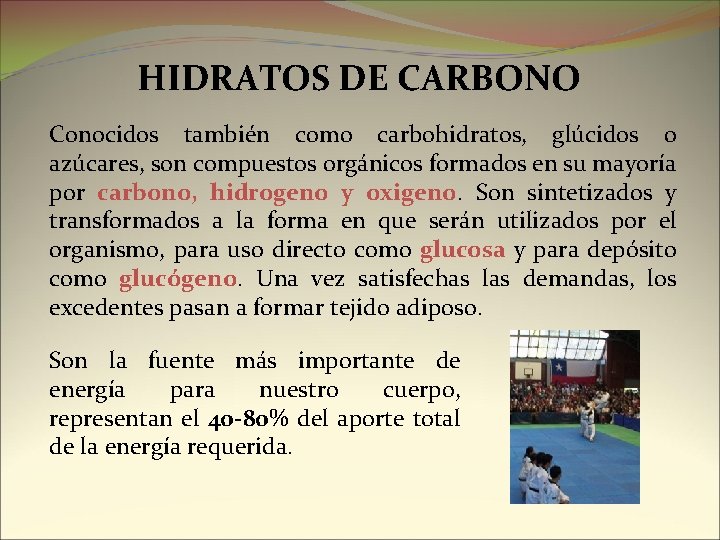 HIDRATOS DE CARBONO Conocidos también como carbohidratos, glúcidos o azúcares, son compuestos orgánicos formados
