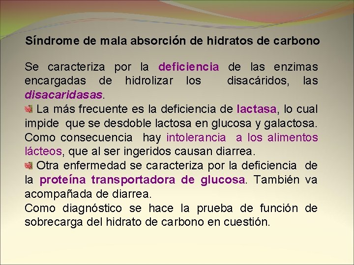 Síndrome de mala absorción de hidratos de carbono Se caracteriza por la deficiencia de