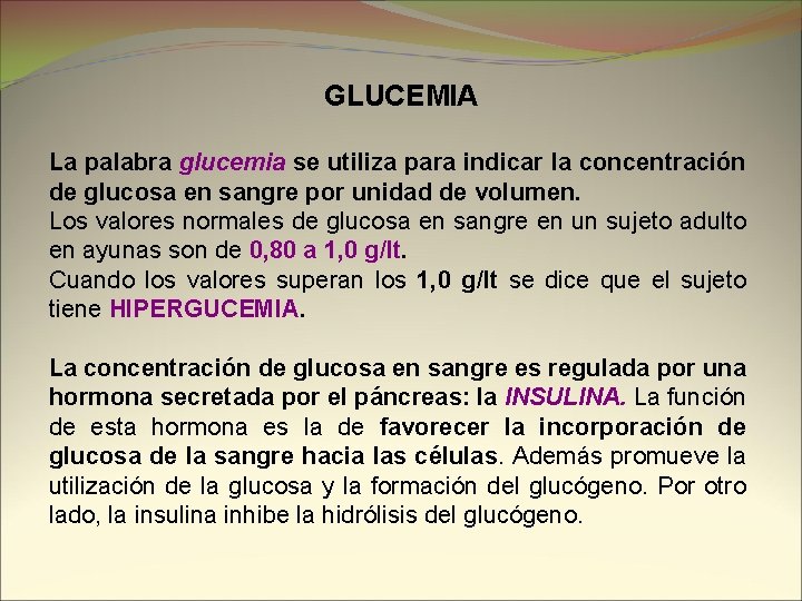 GLUCEMIA La palabra glucemia se utiliza para indicar la concentración de glucosa en sangre