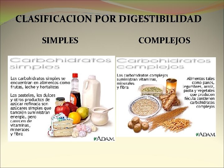 CLASIFICACION POR DIGESTIBILIDAD SIMPLES COMPLEJOS 