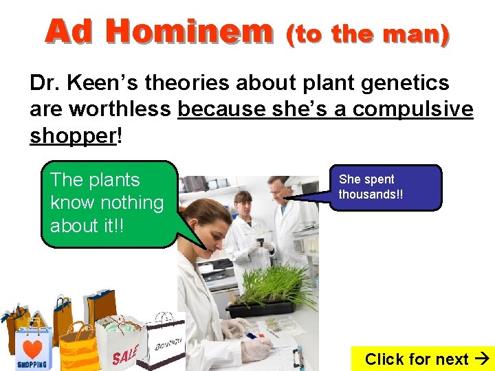 Ad Hominem (to the man) Dr. Keen’s theories about plant genetics are worthless because