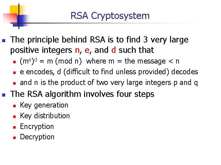 RSA Cryptosystem n The principle behind RSA is to find 3 very large positive