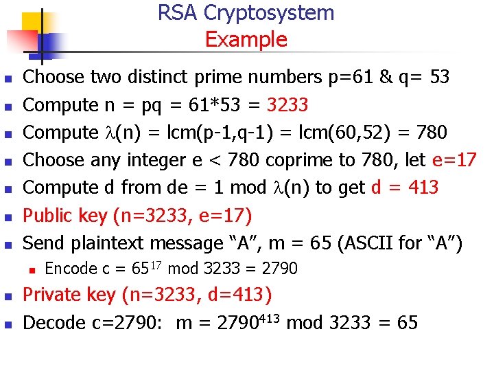 RSA Cryptosystem Example n n n n Choose two distinct prime numbers p=61 &
