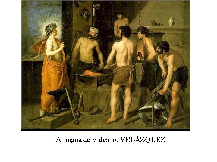 A fragua de Vulcano. VELÁZQUEZ 