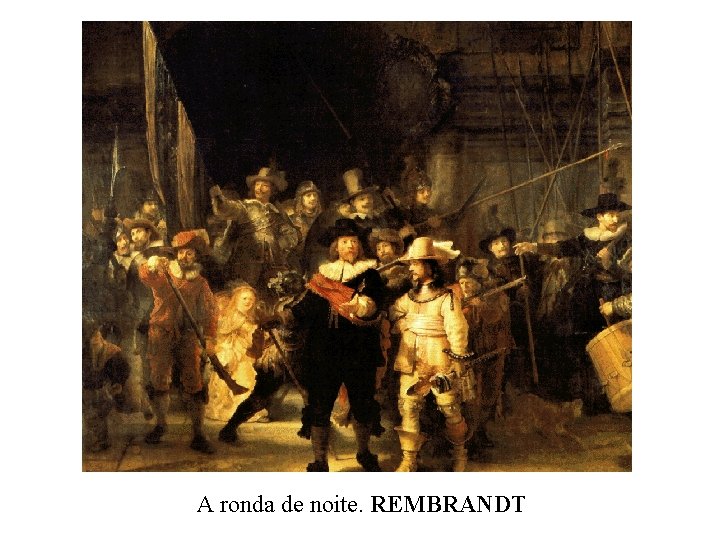 A ronda de noite. REMBRANDT 