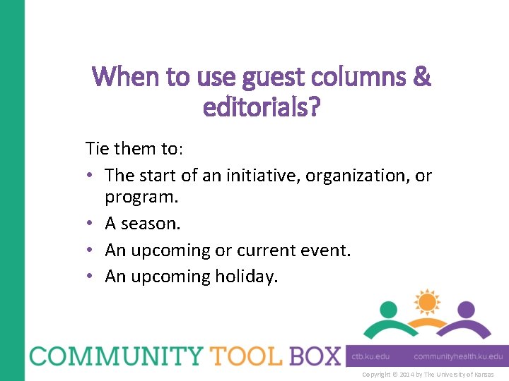 When to use guest columns & editorials? Tie them to: • The start of