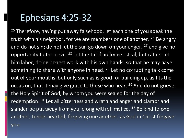 Ephesians 4: 25 -32 Therefore, having put away falsehood, let each one of you