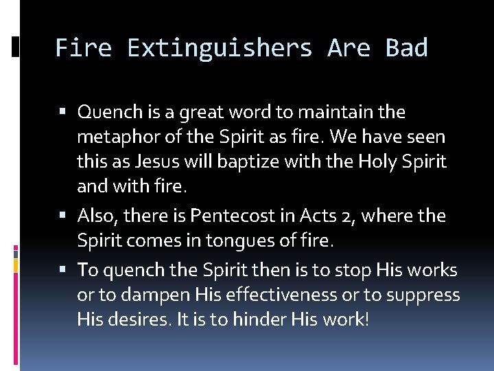 Fire Extinguishers Are Bad Quench is a great word to maintain the metaphor of