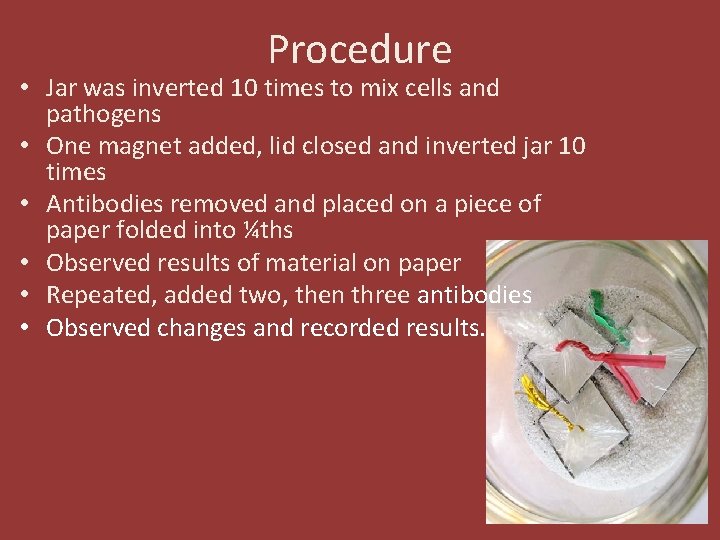 Procedure • Jar was inverted 10 times to mix cells and pathogens • One