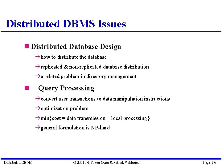 Distributed DBMS Issues Distributed Database Design à how to distribute the database à replicated