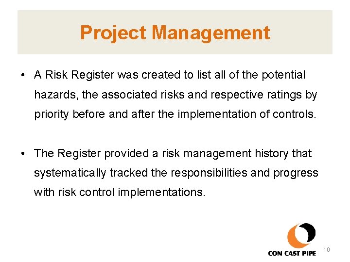 Project Management • A Risk Register was created to list all of the potential