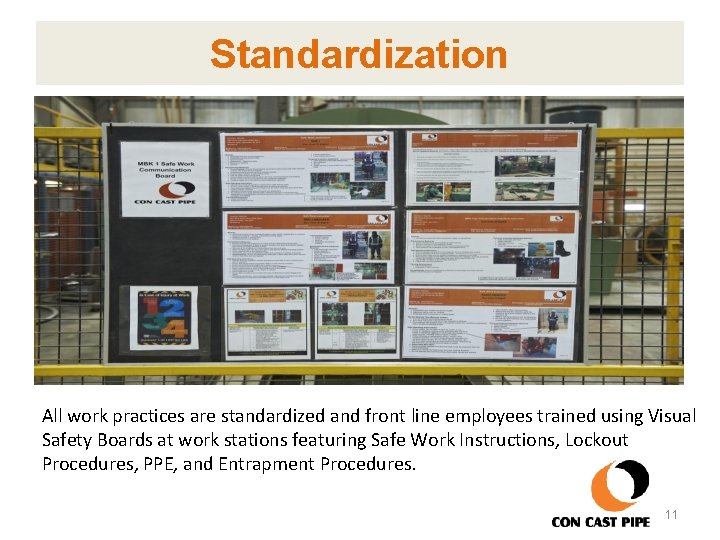 Standardization All work practices are standardized and front line employees trained using Visual Safety