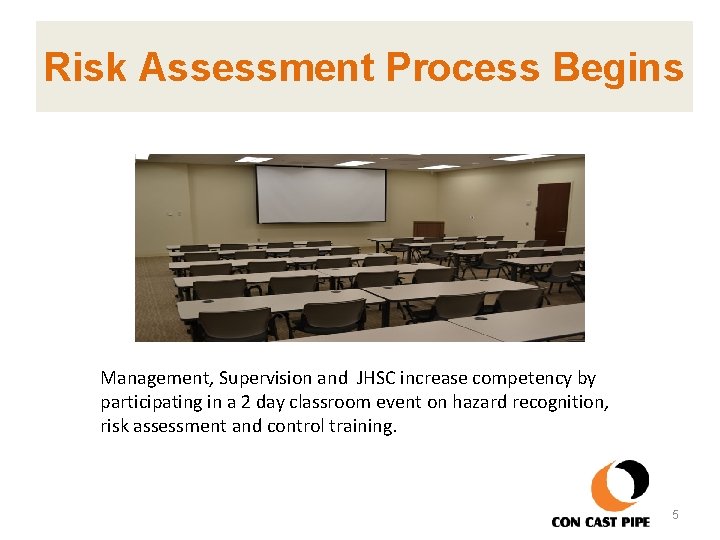 Risk Assessment Process Begins Management, Supervision and JHSC increase competency by participating in a