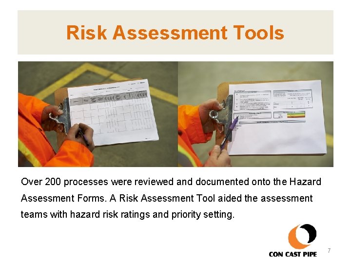 Risk Assessment Tools Over 200 processes were reviewed and documented onto the Hazard Assessment