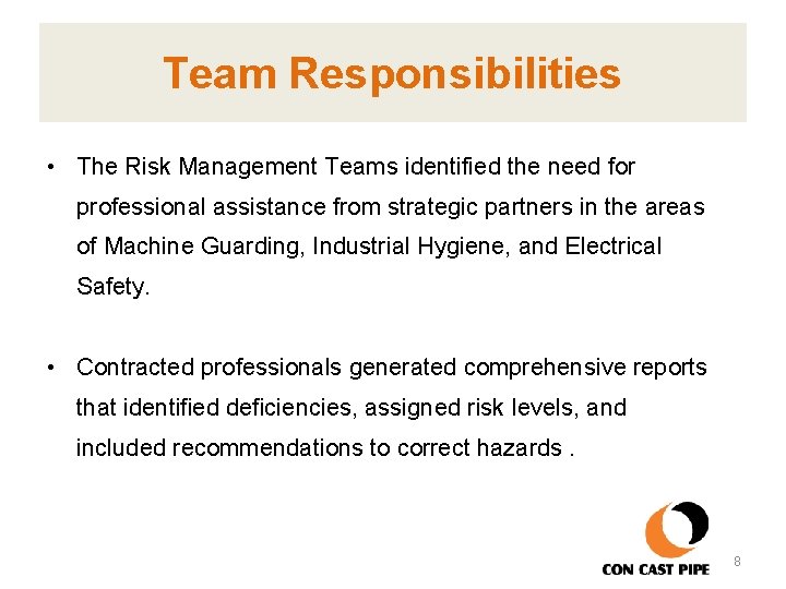 Team Responsibilities • The Risk Management Teams identified the need for professional assistance from