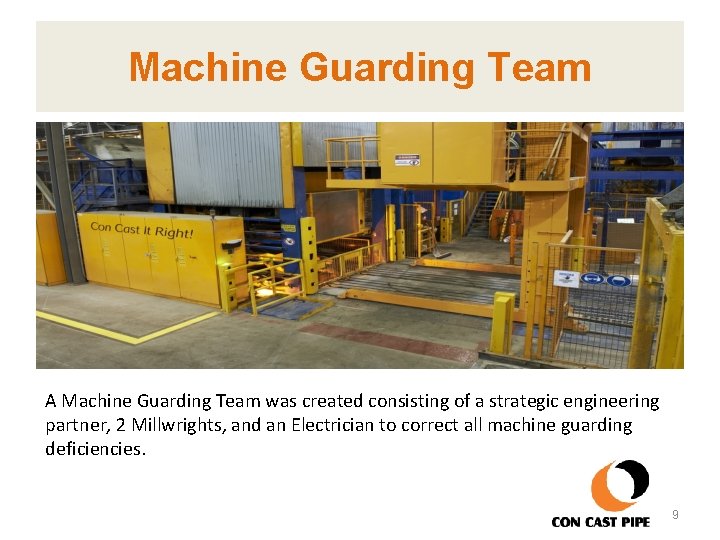 Machine Guarding Team A Machine Guarding Team was created consisting of a strategic engineering