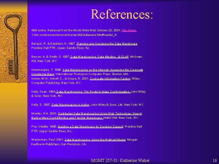 References: IBM online. Retrieved from the World Wide Web October 23, 2001. http: //www