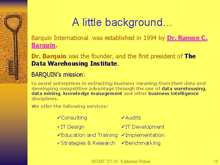 A little background… Barquin International was established in 1994 by Dr. Ramon C. Barquin.