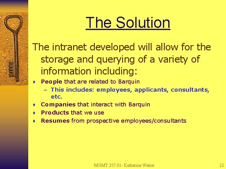 The Solution The intranet developed will allow for the storage and querying of a