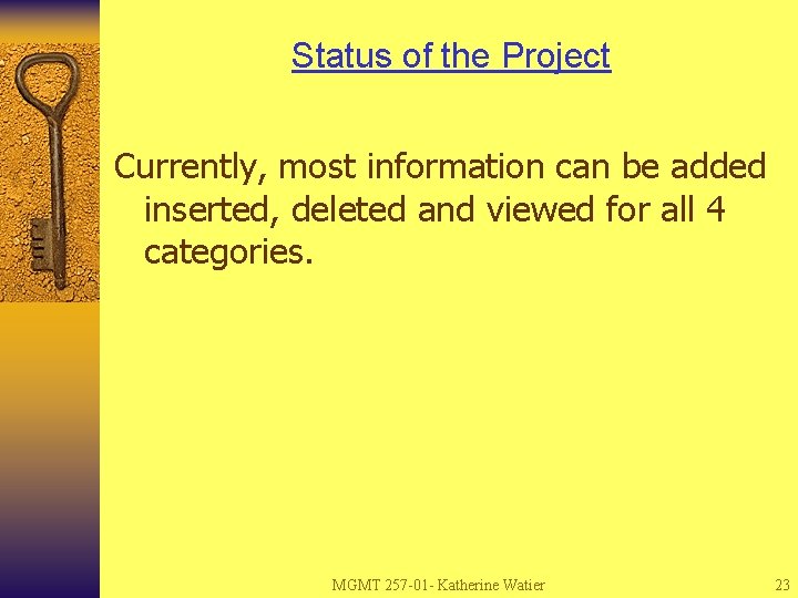 Status of the Project Currently, most information can be added inserted, deleted and viewed
