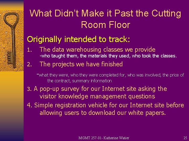 What Didn’t Make it Past the Cutting Room Floor Originally intended to track: 1.