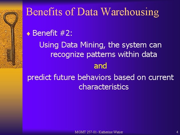 Benefits of Data Warehousing ¨ Benefit #2: Using Data Mining, the system can recognize