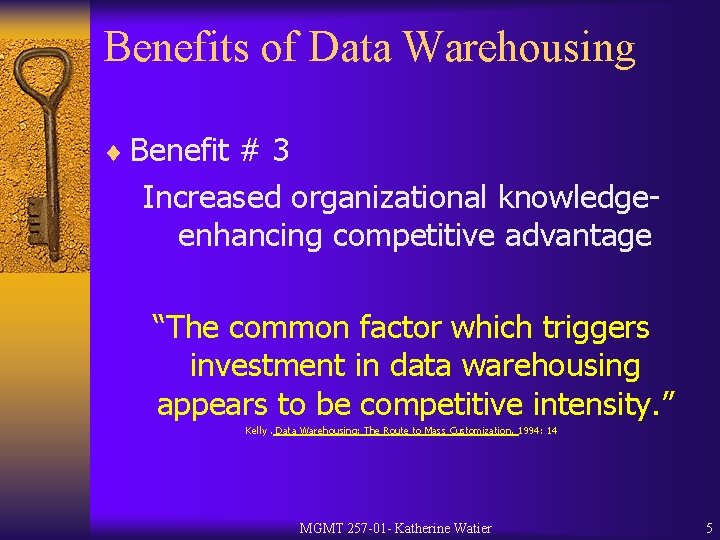 Benefits of Data Warehousing ¨ Benefit # 3 Increased organizational knowledgeenhancing competitive advantage “The