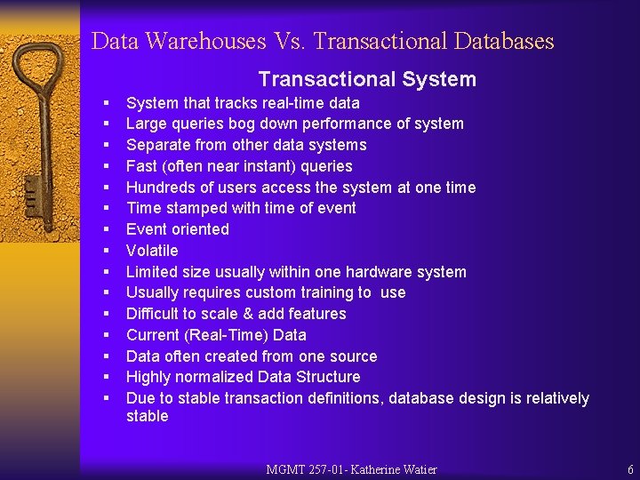 Data Warehouses Vs. Transactional Databases Transactional System § § § § System that tracks