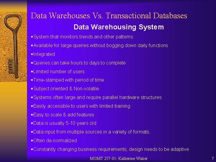 Data Warehouses Vs. Transactional Databases Data Warehousing System §System that monitors trends and other