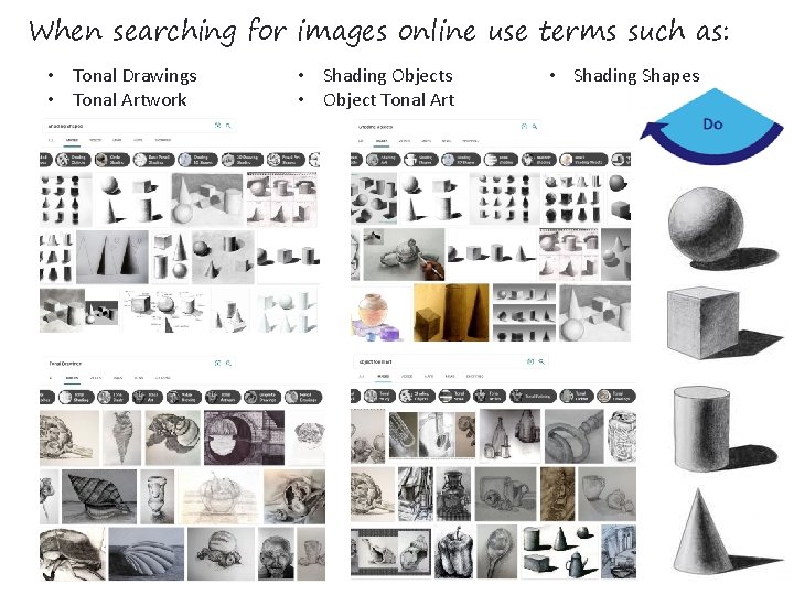 When searching for images online use terms such as: • Tonal Drawings • Tonal