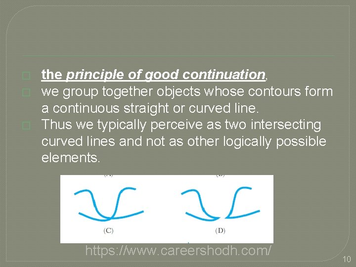 � � � the principle of good continuation, we group together objects whose contours