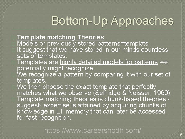 Bottom-Up Approaches � Template � Models or � It suggest matching Theories previously stored