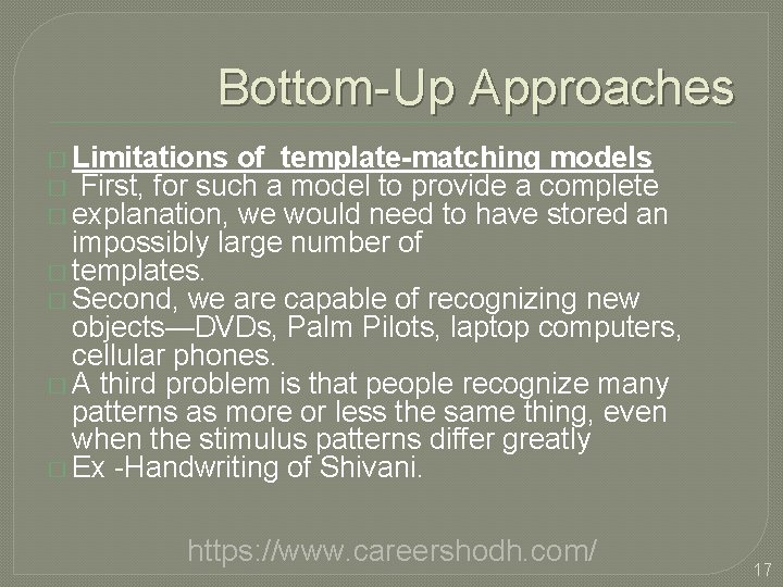 Bottom-Up Approaches � Limitations of template-matching models � First, for such a model to