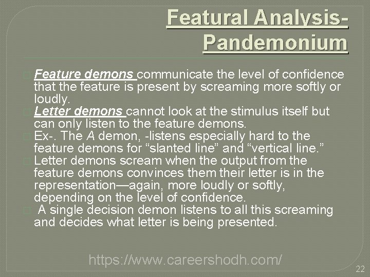 Featural Analysis. Pandemonium � Feature demons communicate the level of confidence that the feature