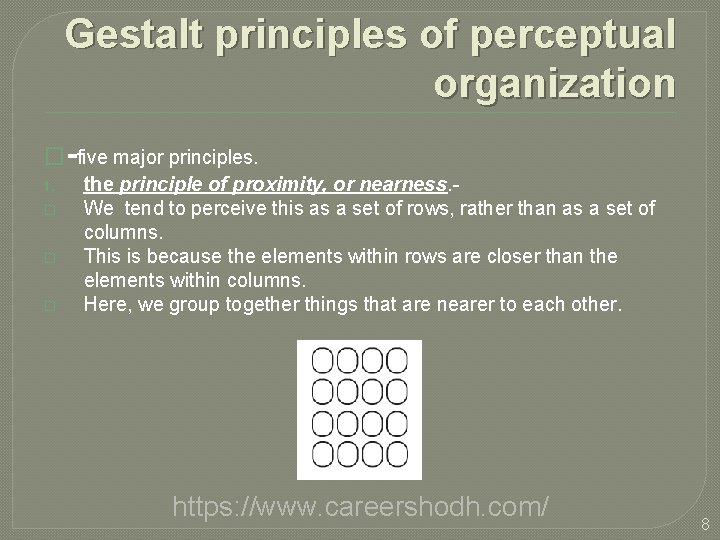 Gestalt principles of perceptual organization �-five major principles. 1. � � � the principle