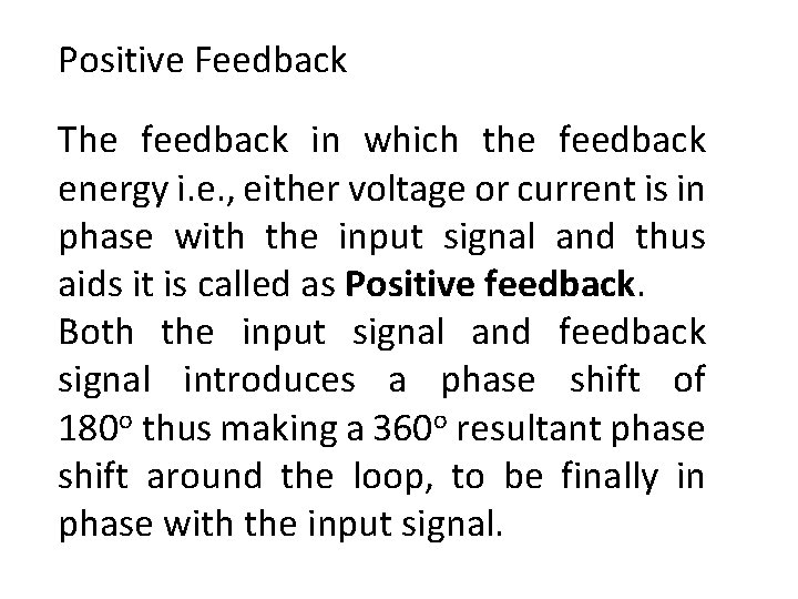 Positive Feedback The feedback in which the feedback energy i. e. , either voltage