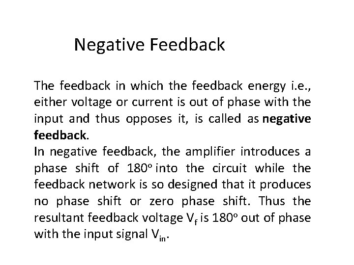 Negative Feedback The feedback in which the feedback energy i. e. , either voltage