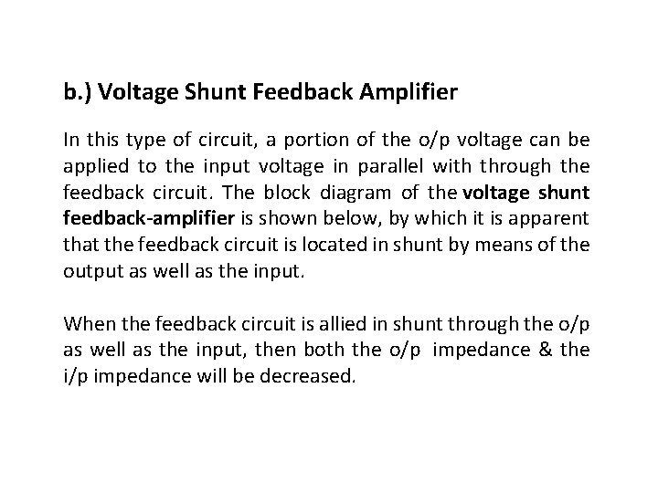 b. ) Voltage Shunt Feedback Amplifier In this type of circuit, a portion of